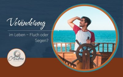 Veränderung im Leben: Fluch oder Segen?